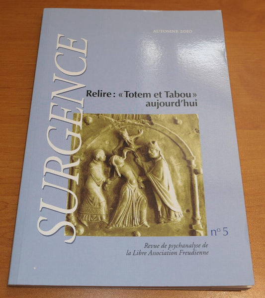 SURGENCE / REVUE DE PSYCHANALYSE DE LA LIBRE ASSOCIATION FREUDIENNE N° 5 / 2010