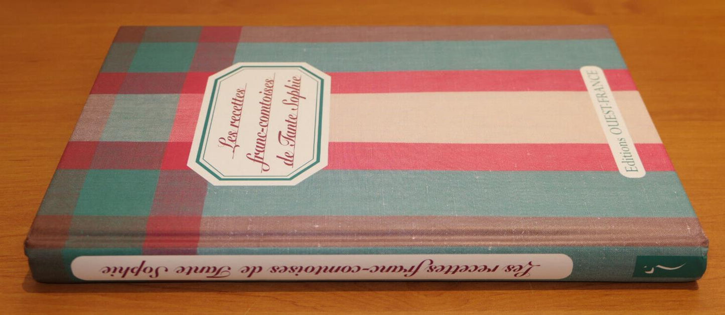 LES RECETTES FRANC-COMTOISES DE TANTE SOPHIE / CUISINE FRANCHE-COMTE / 2006