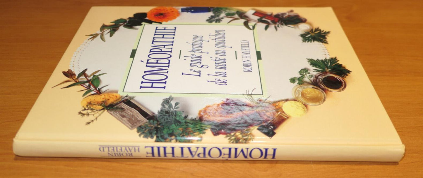 HOMEOPATHIE LE GUIDE PRATIQUE DE LA SANTE AU QUOTIDIEN / ROBIN HAYFIELD / 1995