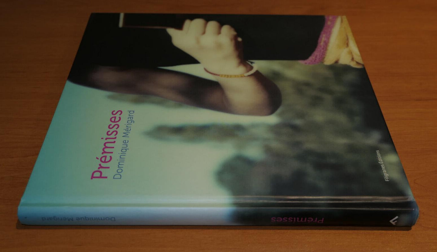 PREMISSES / DOMINIQUE MERIGARD / FILIGRANES EDITIONS 2013 / PHOTO