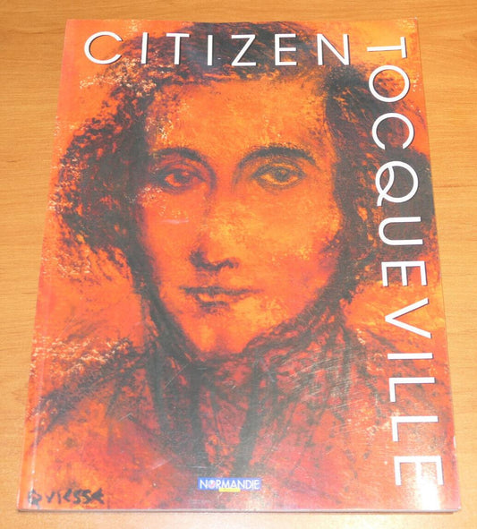 CITIZEN ALEXIS DE TOCQUEVILLE / NORMANDIE HISTOIRE PORTRAIT / 2005
