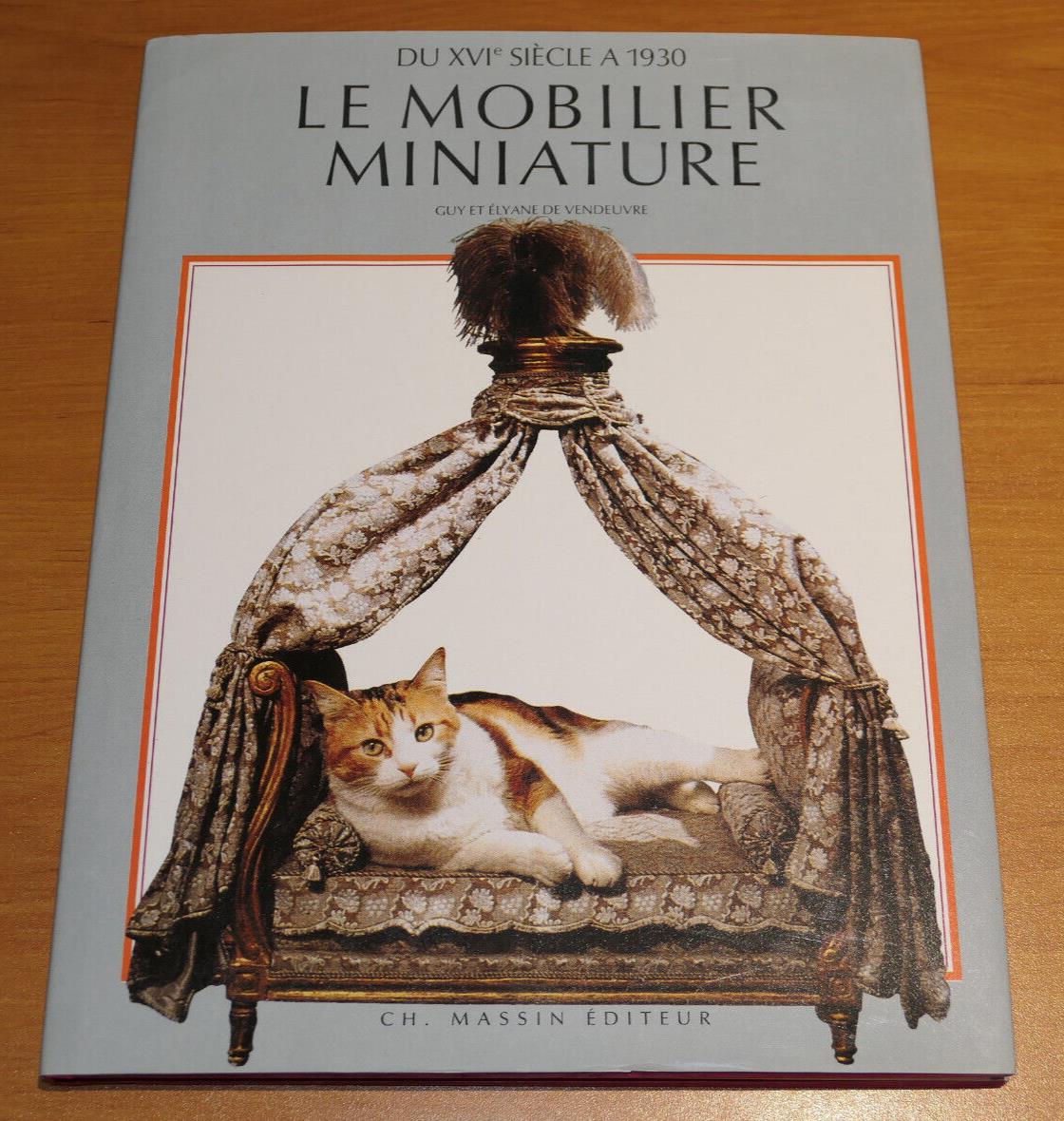 LE MOBILIER MINIATURE DU XVIe SIECLE A 1930 / CHARLES MASSIN 1987