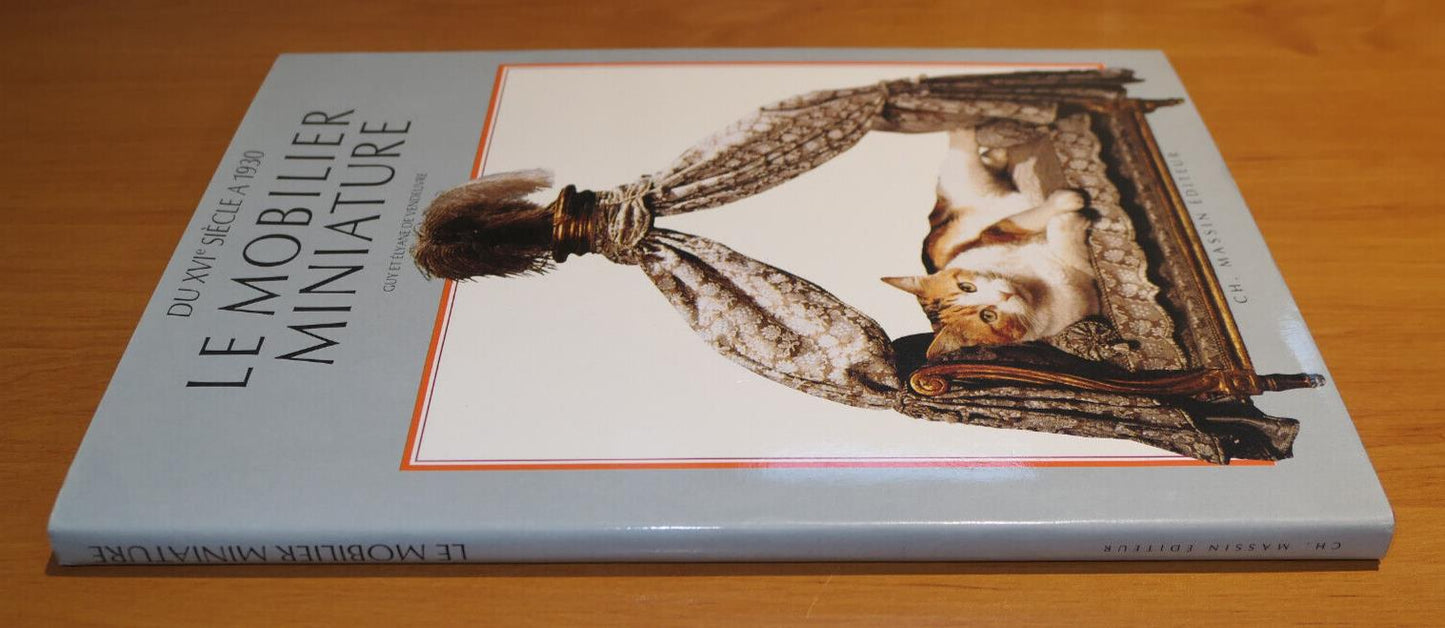 LE MOBILIER MINIATURE DU XVIe SIECLE A 1930 / CHARLES MASSIN 1987