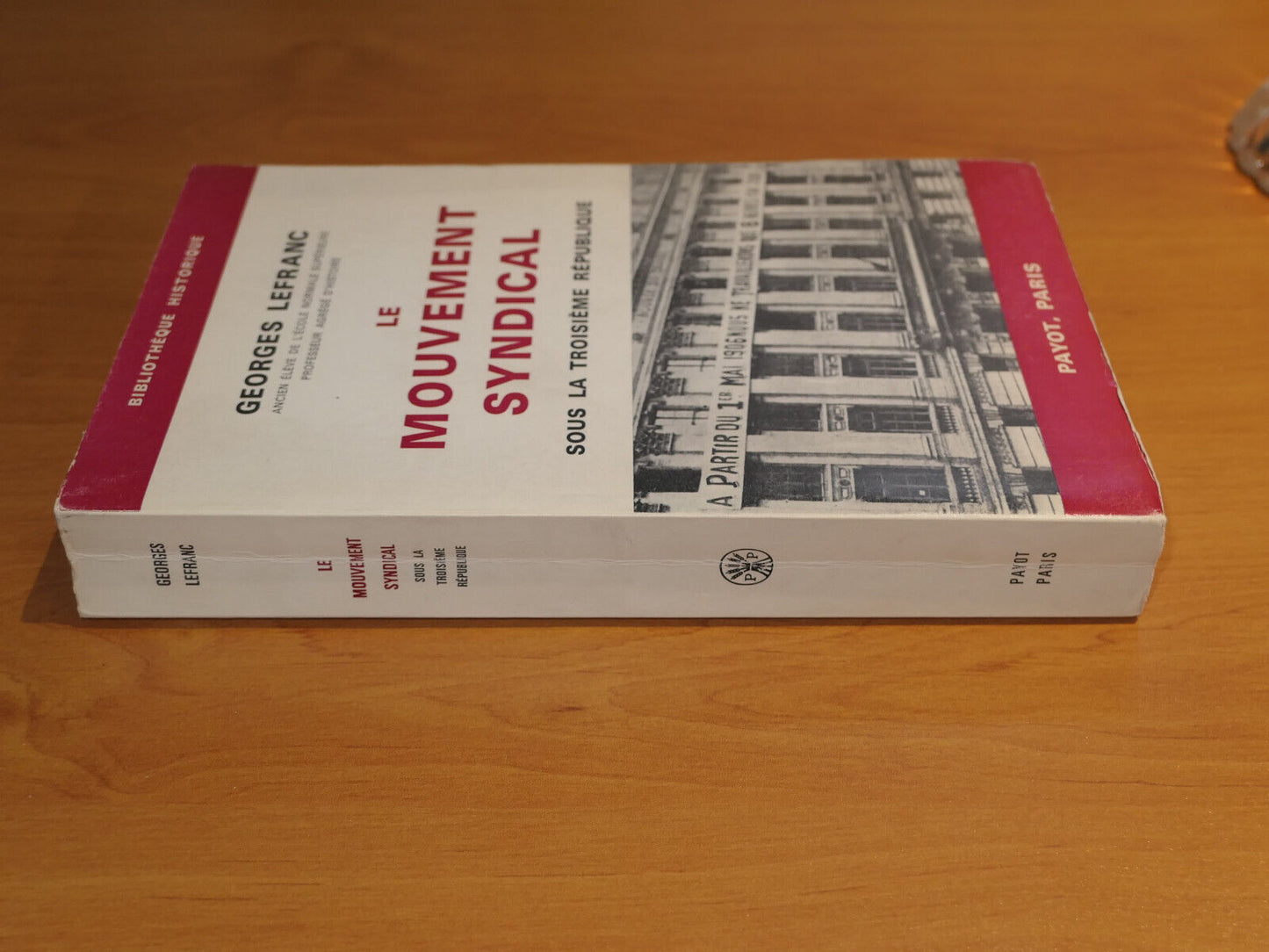LE MOUVEMENT SYNDICAL SOUS LA TROISIEME REPUBLIQUE GEORGES LEFRANC / PAYOT 1967