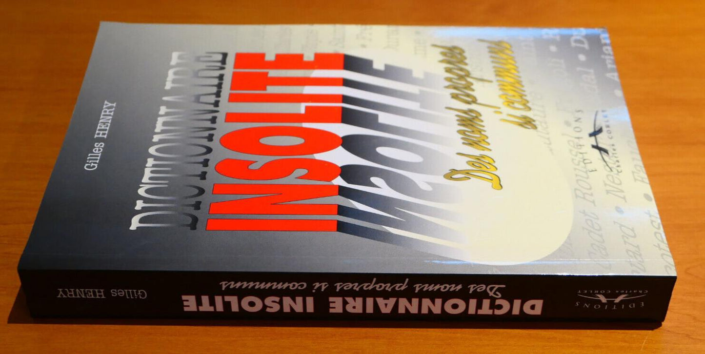 DICTIONNAIRE INSOLITE DES NOMS PROPRES SI COMMUNS / GILLES HENRY / 1997