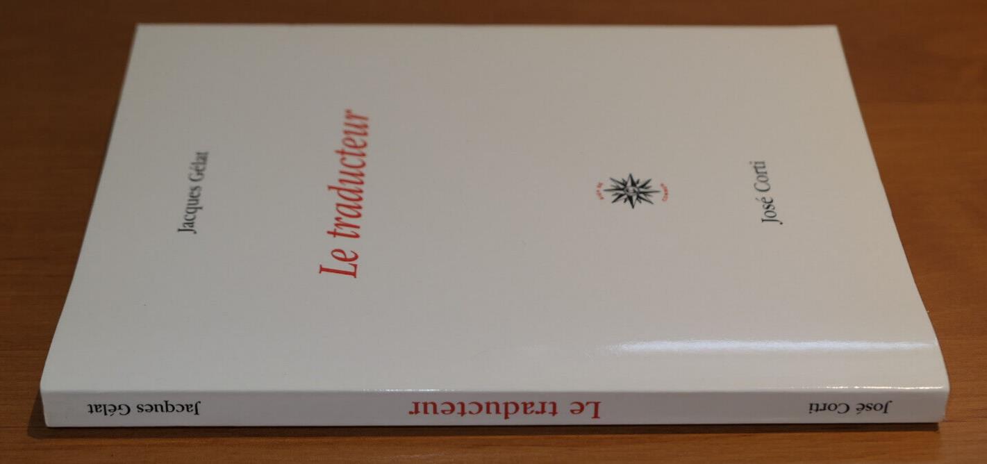 LE TRADUCTEUR / JACQUES GELAT / JOSE CORTI 2007