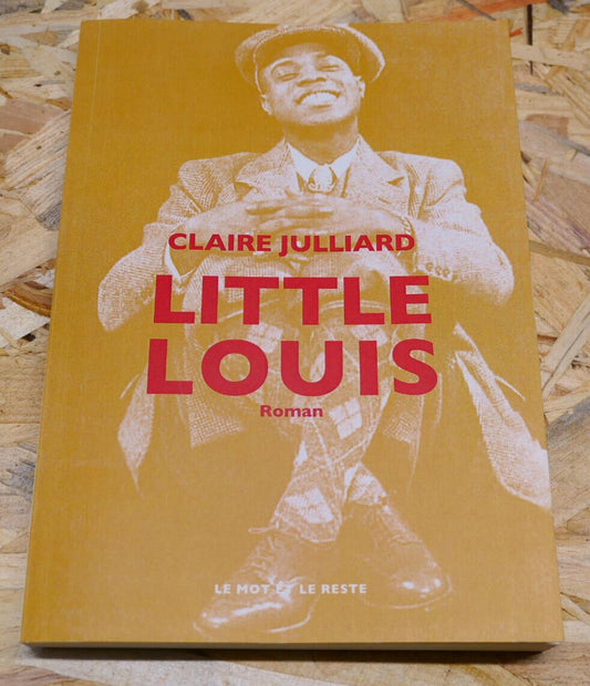 LITTLE LOUIS / CLAIRE JULLIARD / LE MOT ET LE RESTE 2020