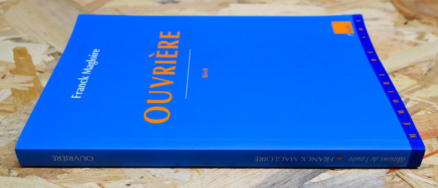 OUVRIERE / FRANCK MAGLOIRE / RECIT USINE MOULINEX MEMOIRE DE SOI 2002