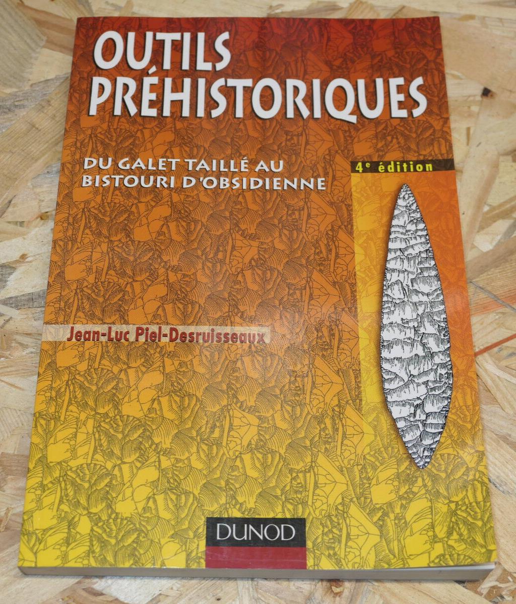 OUTILS PREHISTORIQUES / JEAN-LUC PIEL-DESRUISSEAUX / DUNOD 2002 4e EDITION