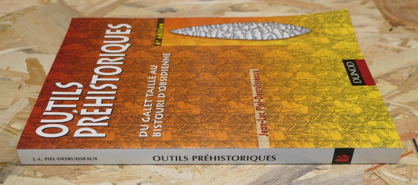 OUTILS PREHISTORIQUES / JEAN-LUC PIEL-DESRUISSEAUX / DUNOD 2002 4e EDITION