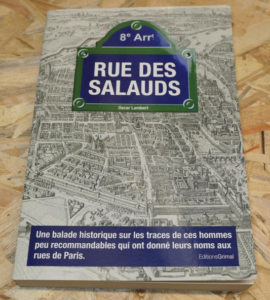 RUE DES SALAUDS / OSCAR LAMBERT / HISTOIRE PARIS / EDITIONS GRIMAL 2012