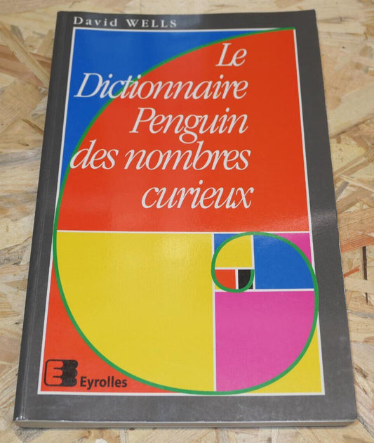 LE DICTIONNAIRE PENGUIN DES NOMBRES CURIEUX / DAVID WELLS / EYROLLES 1995