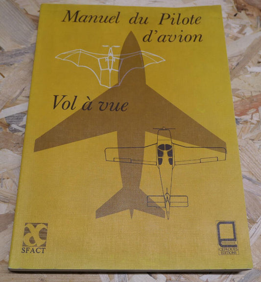MANUEL DU PILOTE D'AVION VOL A VUE SFACT CEPADUES 1980 AERONAUTIQUE AVIATION