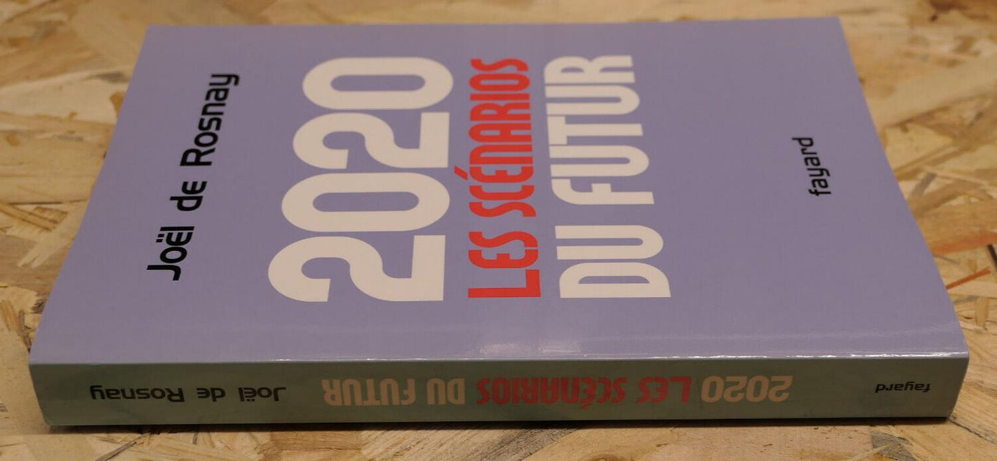 2020 LES SCENARIOS DU FUTUR / JOEL DE ROSNAY / FAYARD 2008