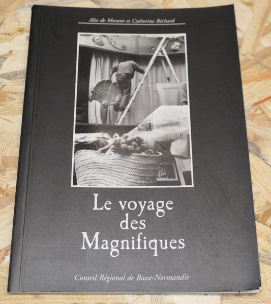 LE VOYAGE DES MAGNIFIQUES / ALIX DE MORANT CATHERINE RECHARD / THEATRE NOMADE