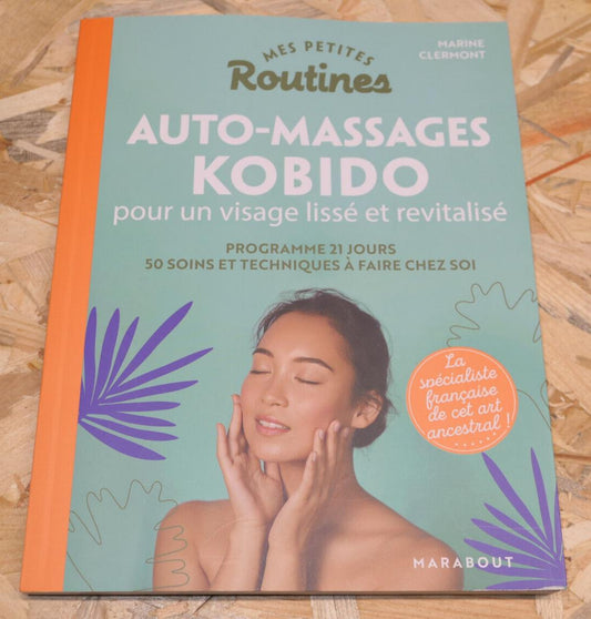 AUTO-MASSAGES KOBIDO METHODE PROGRAMME 21 JOURS 50 SOINS ET TECHNIQUES / 2021