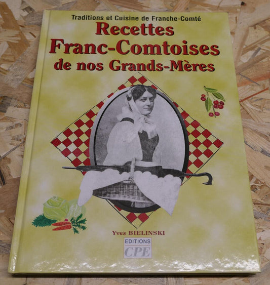 RECETTES FRANC-COMTOISES DE NOS GRANDS-MERES CUISINE TRADITION GASTRONOMIE 2005
