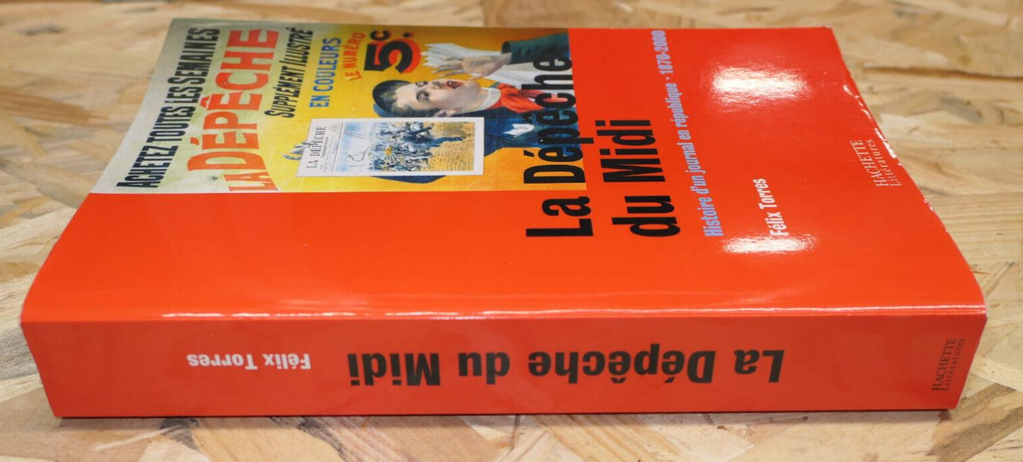 LA DEPECHE DU MIDI HISTOIRE D'UN JOURNAL EN REPUBLIQUE 1870-2000 / JOURNALISME