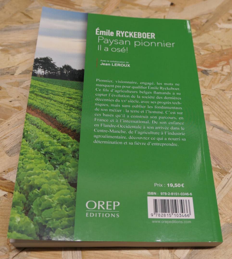 PAYSAN PIONNIER IL A OSE ! EMILE RYCKEBOER / EDITIONS OREP 2017 / AGRICULTURE