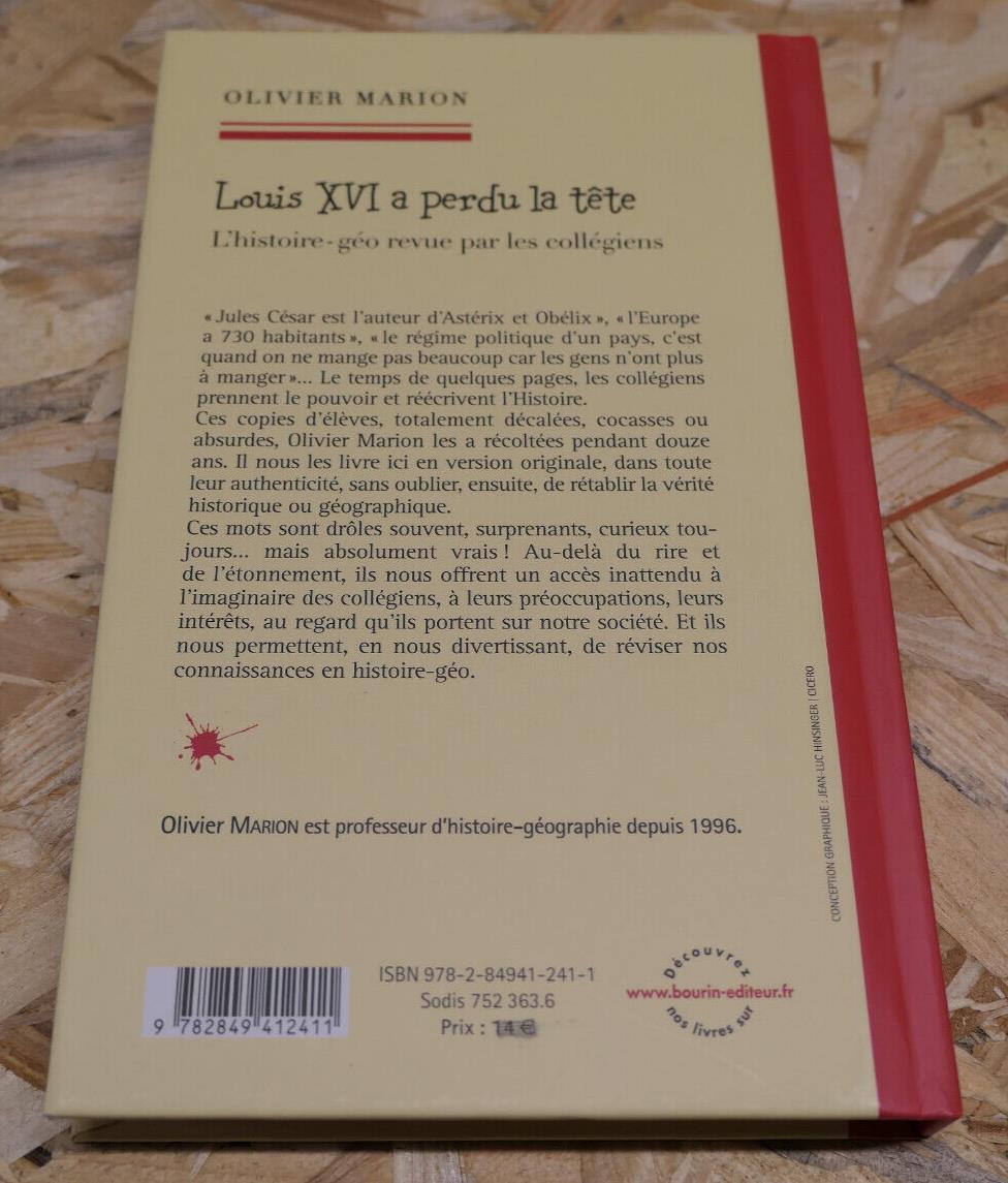 LOUIS XVI A PERDU LA TETE L'HISTOIRE-GEO REVUE PAR LES COLLEGIENS OLIVIER MARION