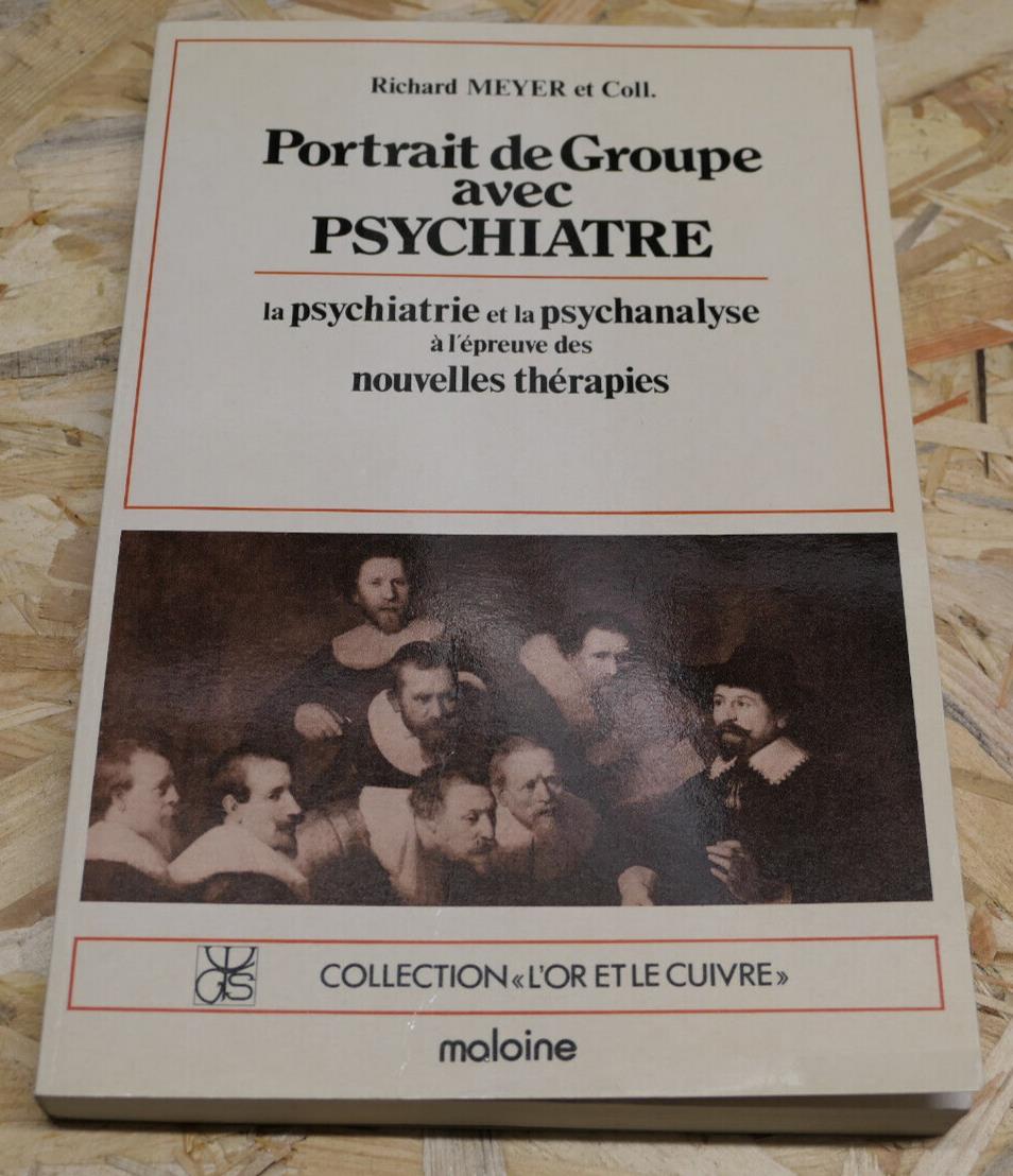 PORTRAIT DE GROUPE AVEC PSYCHIATRE / RICHARD MEYER ET COLLECTIF / PSYCHIATRIE