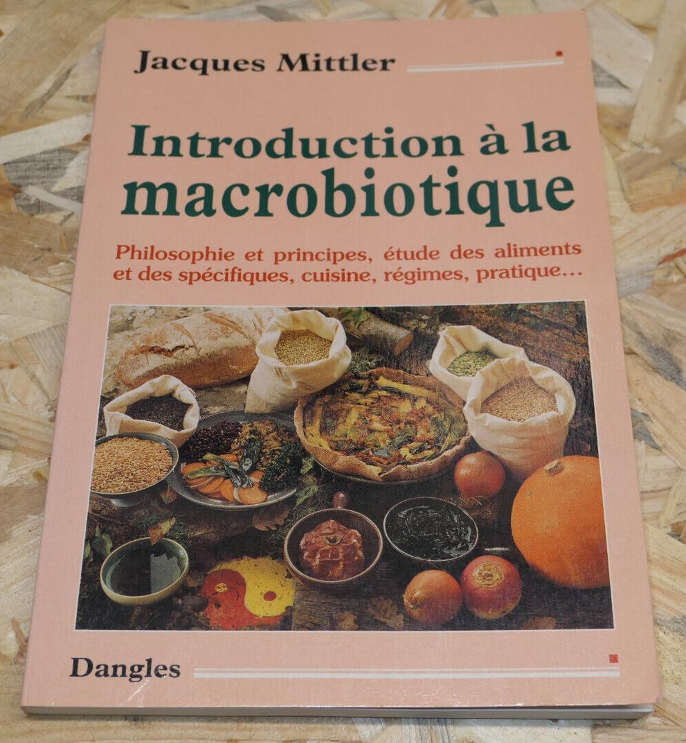 INTRODUCTION A LA MACROBIOTIQUE / PHILOSOPHIE ET PRINCIPES ALIMENTS CUISINE 1985