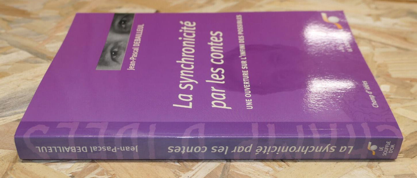 LA SYNCHRONICITE PAR LES CONTES / JEAN-PASCAL DEBAILLEUL / THERAPIE 2003