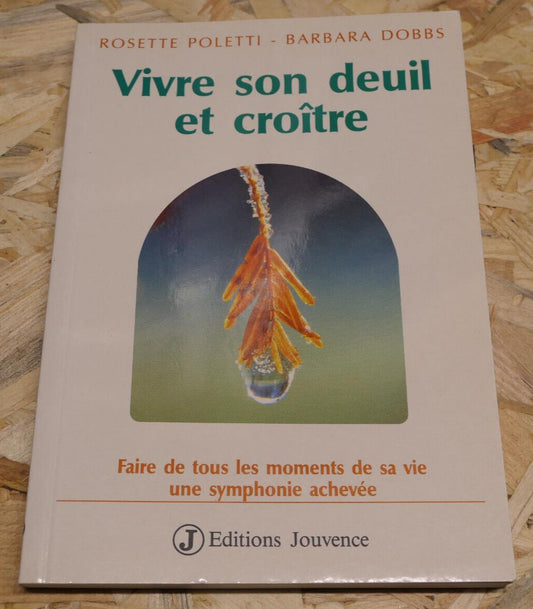 VIVRE SON DEUIL ET CROITRE / EDITIONS JOUVENCE 1997 / PSYCHOLOGIE