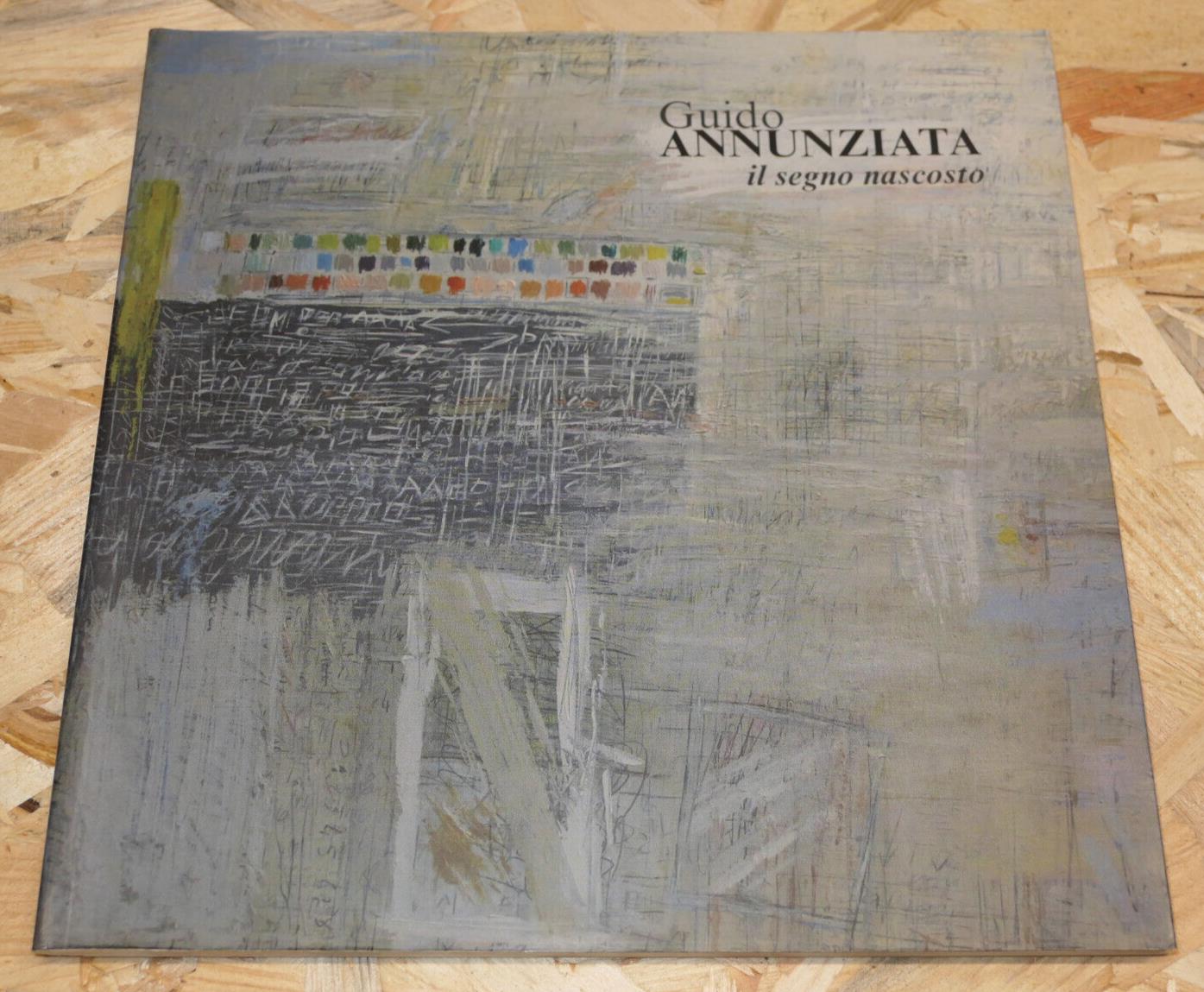 GUIDO ANNUNZIATA IL SEGNO NASCOSTO / ART PEINTURE ITALY 2011