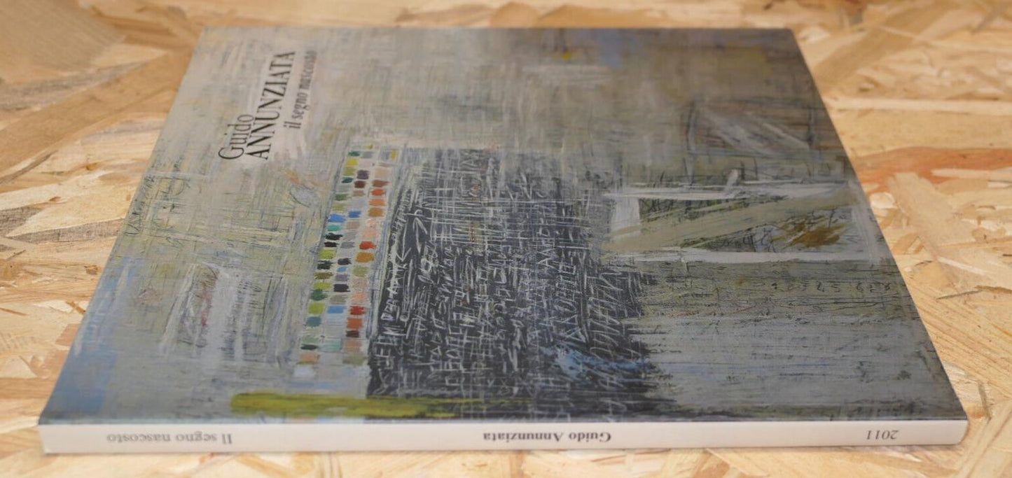GUIDO ANNUNZIATA IL SEGNO NASCOSTO / ART PEINTURE ITALY 2011