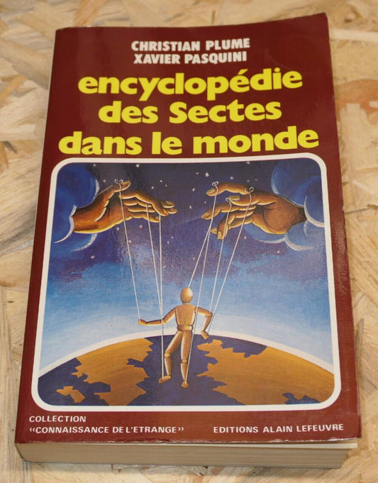 ENCYCLOPEDIE DES SECTES DANS LE MONDE HISTOIRE OCCULTE RITES PRATIQUES ENQUETE