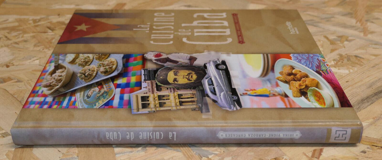 LA CUISINE DE CUBA / 40 RECETTES PHOTOS VOYAGE GASTRONOMIE / 2010