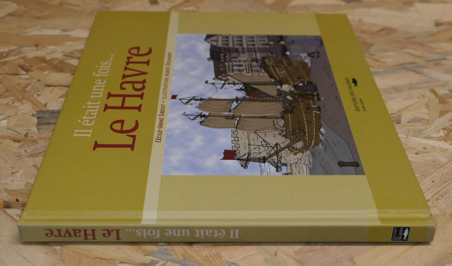 IL ETAIT UNE FOIS LE HAVRE / HISTOIRE ILLUSTRATIONS / 2007