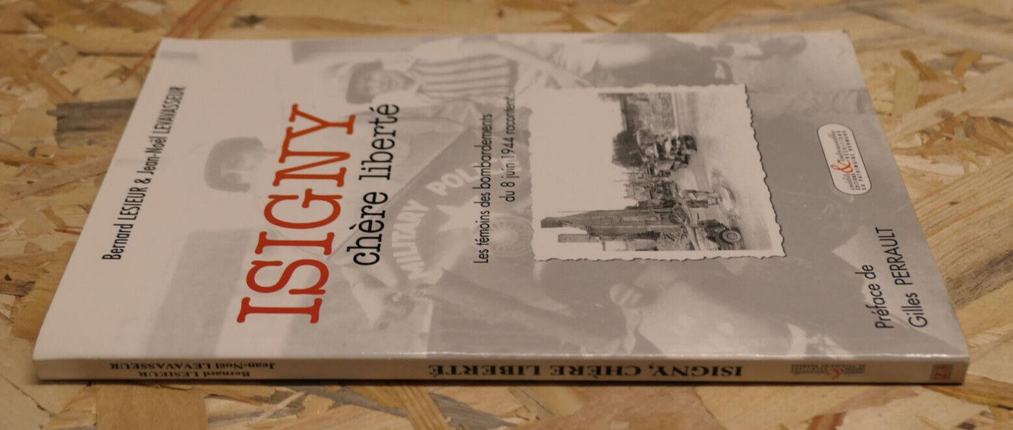 ISIGNY CHERE LIBERTE / TEMOIGNAGES PHOTOS HISTOIRE WW2 NORMANDIE 8 JUIN 1944