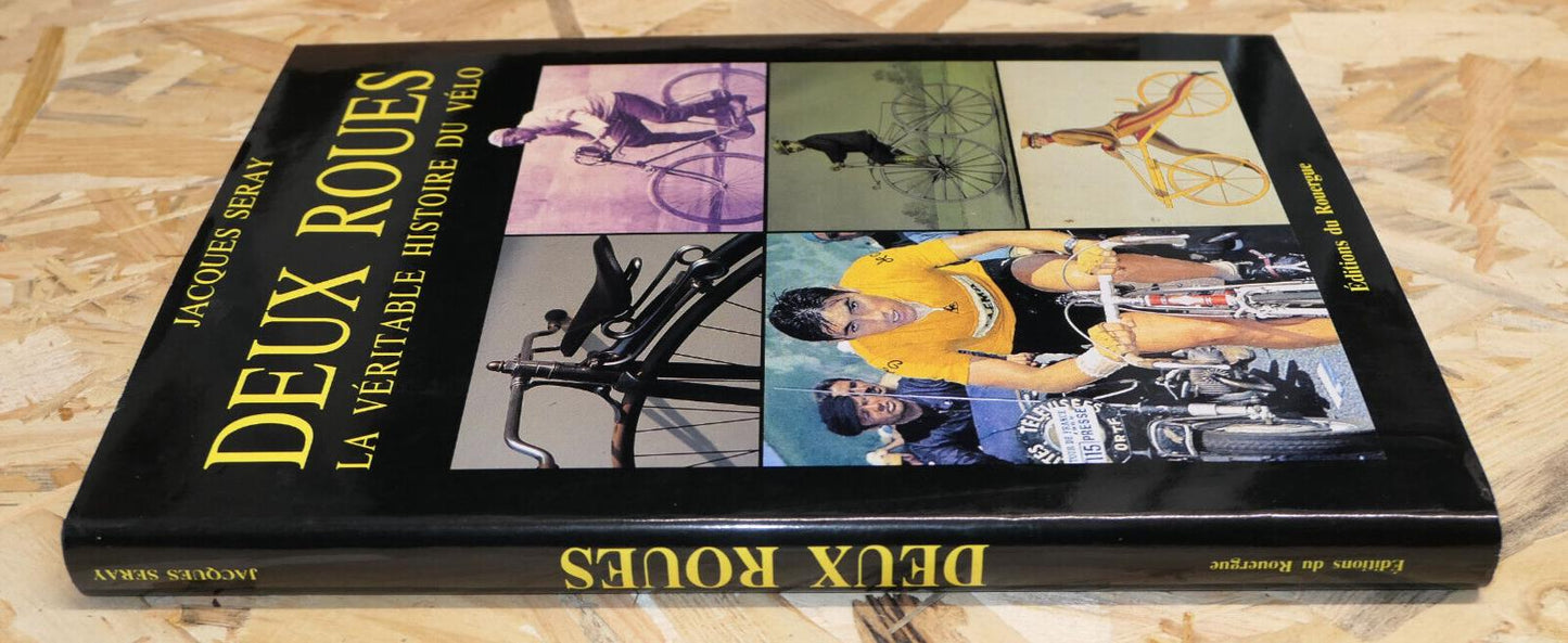 DEUX ROUES LA VERITABLE HISTOIRE DU VELO / JACQUES SERAY 1988 / SPORT CYCLISME