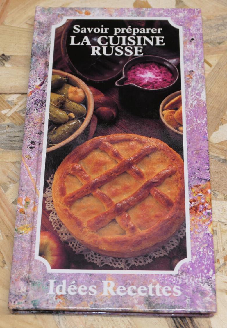 SAVOIR PREPARER LA CUISINE RUSSE / IDEES RECETTES GASTRONOMIE PHOTOS / 1990