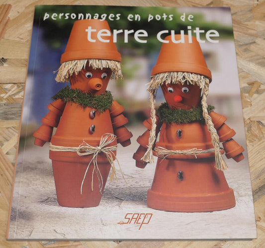 PERSONNAGES EN POTS DE TERRE CUITE / SAEP 2004 / DECO JARDIN LOISIRS CREATIFS