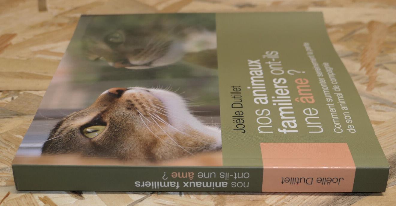 NOS ANIMAUX FAMILIERS ONT ILS UNE AME ? / JOELLE DUTILLET / 2011