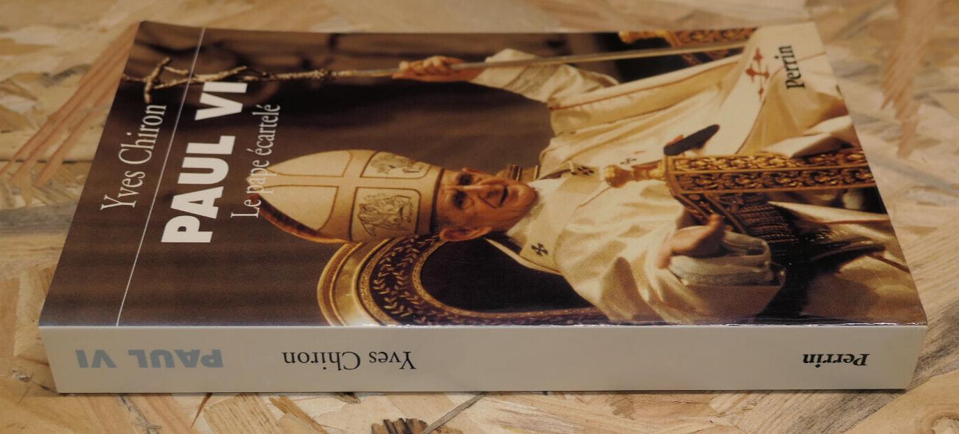 PAUL VI LE PAPE ECARTELE / YVES CHIRON / HISTOIRE SPIRITUALITE RELIGION / 1993
