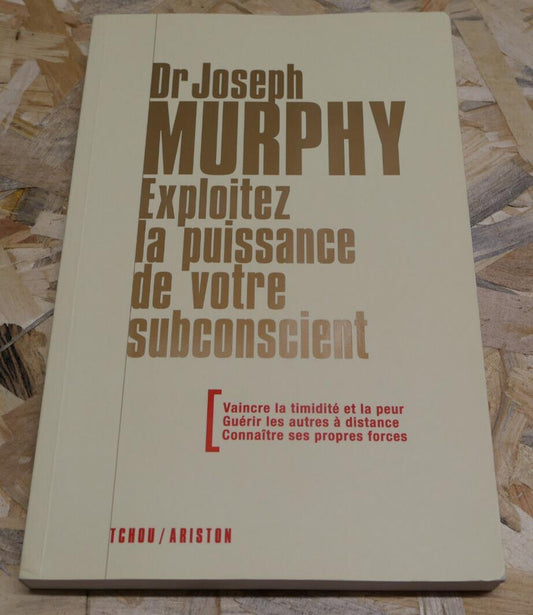 EXPLOITEZ LA PUISSANCE DE VOTRE SUBCONSCIENT / DR JOSEPH MURPHY / TCHOU 2018