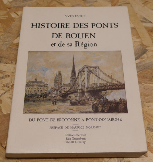 HISTOIRE DES PONTS DE ROUEN ET DE SA REGION / NORMANDIE ARCHITECTURE 1985