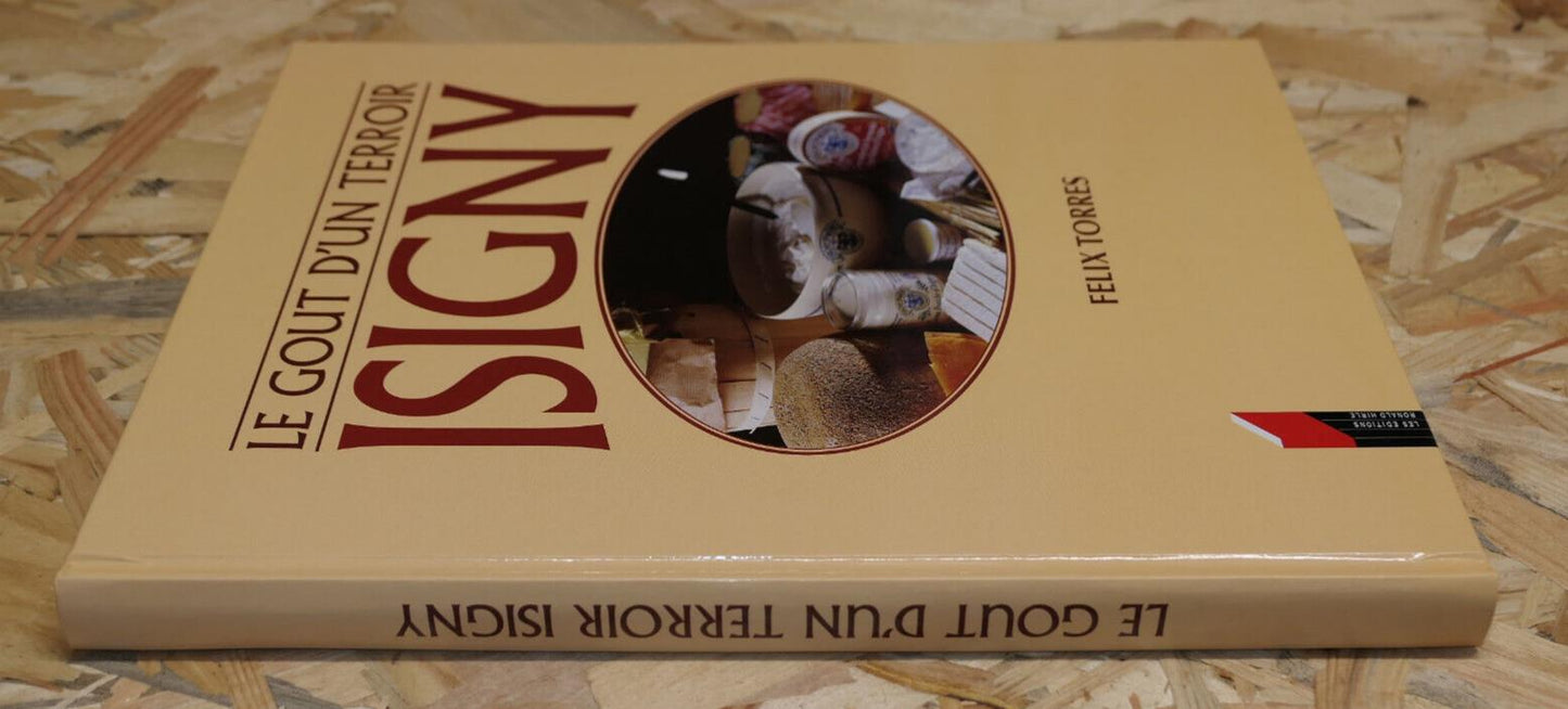 ISIGNY LE GOUT D'UN TERROIR / FELIX TORRES / HISTOIRE CUISINE NORMANDIE / 1999