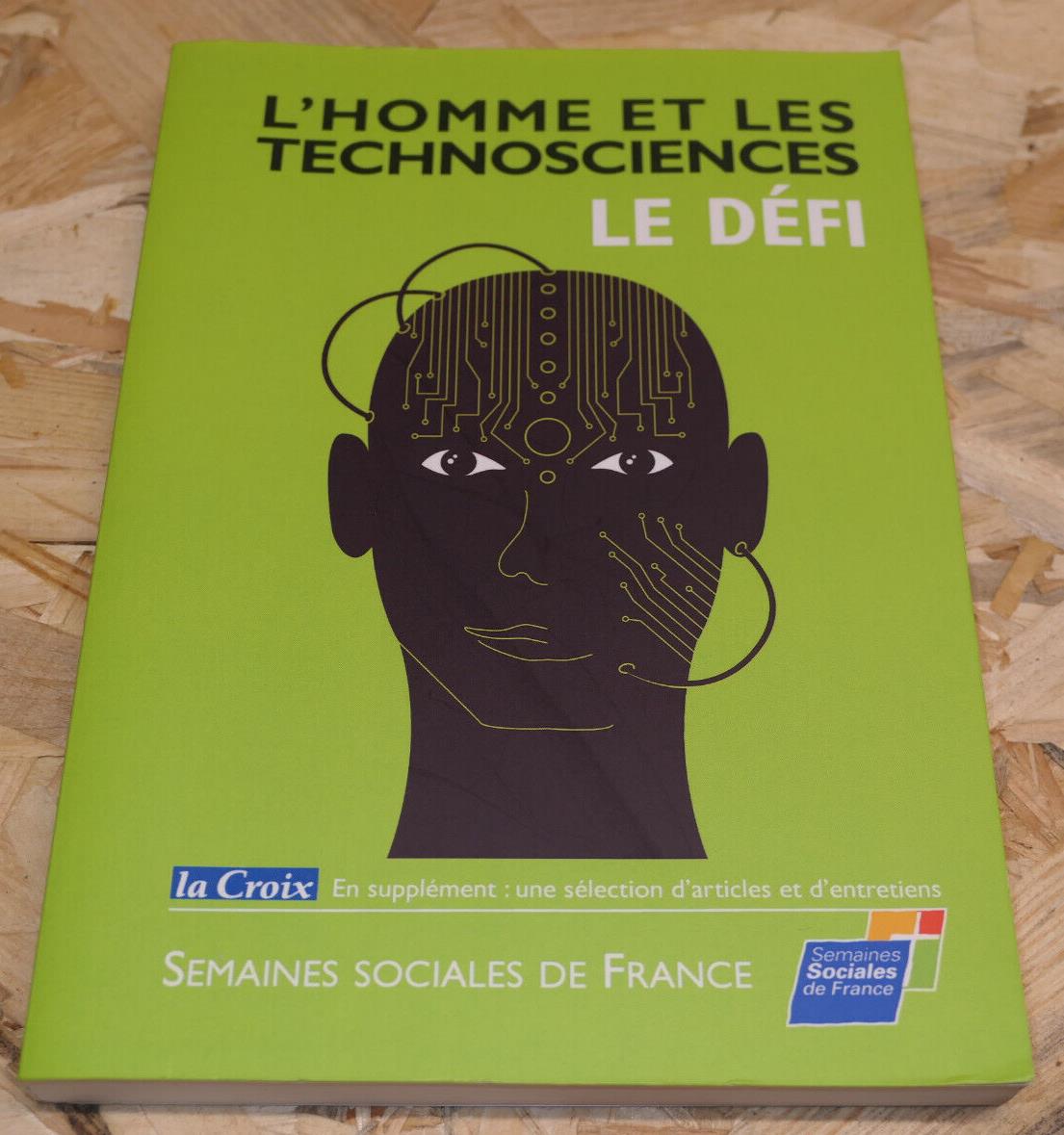 L'HOMME ET LES TECHNOSCIENCES LE DEFI / TECHNOLOGIE SOCIOLOGIE ETHIQUE / 2015