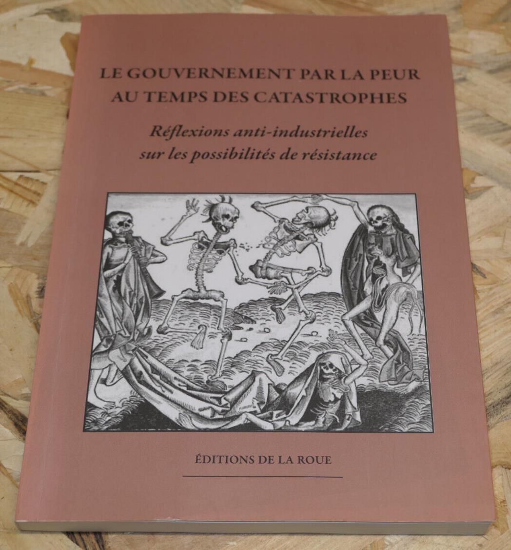 LE GOUVERNEMENT PAR LA PEUR AU TEMPS DES CATASTROPHES / EDITIONS DE LA ROUE 2013