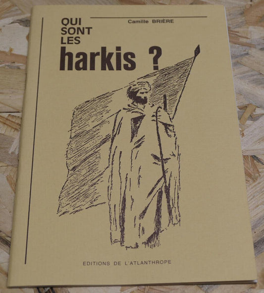 QUI SONT LES HARKIS ? CAMILLE BRIERE / HISTOIRE ALGERIE GUERRE AFRIQUE