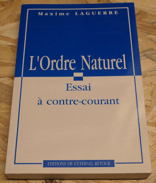 L'ORDRE NATUREL ESSAI A CONTRE-COURANT / MAXIME LAGUERRE 1993