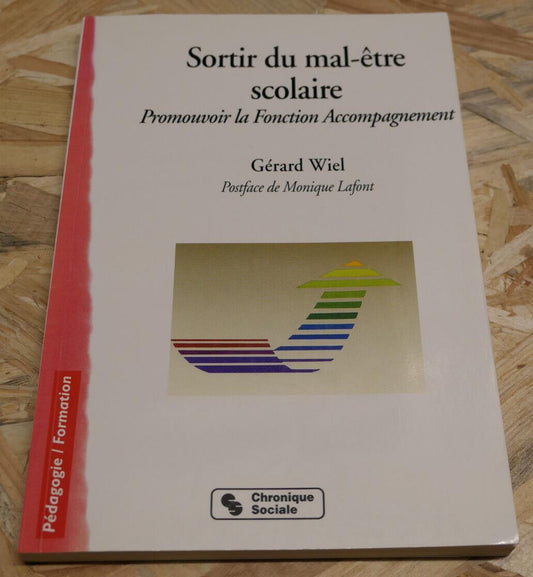 SORTIR DU MAL-ETRE SCOLAIRE / GERARD WIEL / ECOLE PEDAGOGIE ADOLESCENCE / 2000