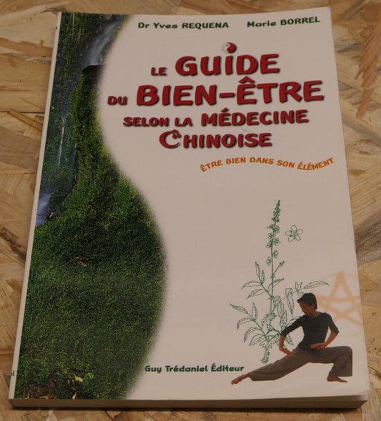 LE GUIDE DU BIEN-ETRE SELON LA MEDECINE CHINOISE / SANTE ENERGIE PSYCHOLOGIE