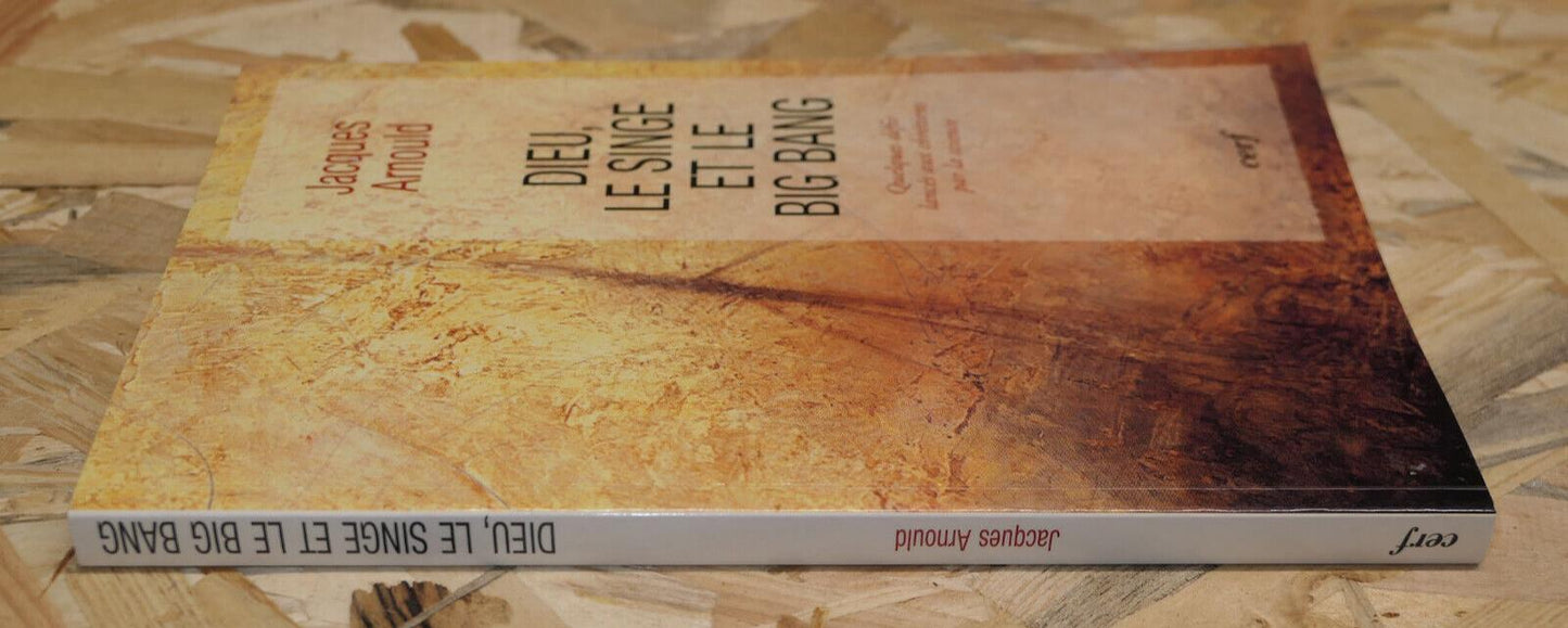 DIEU LE SINGE ET LE BIG BANG / JACQUES ARNOULD / SCIENCE RELIGION / 2000