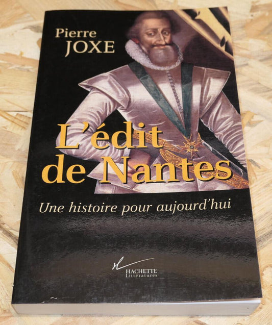 L'EDIT DE NANTES UNE HISTOIRE POUR AUJOURD'HUI / PIERRE JOXE / HENRI IV / 1998
